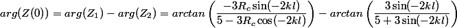 arg(Z(0)) = arg(Z_1) - arg(Z_2) = arctan\left(\dfrac{-3R_c\sin(-2kl)}{5-3R_c\cos(-2kl)}\right) - arctan\left(\dfrac{3\sin(-2kl)}{5+3\sin(-2kl)}\right)